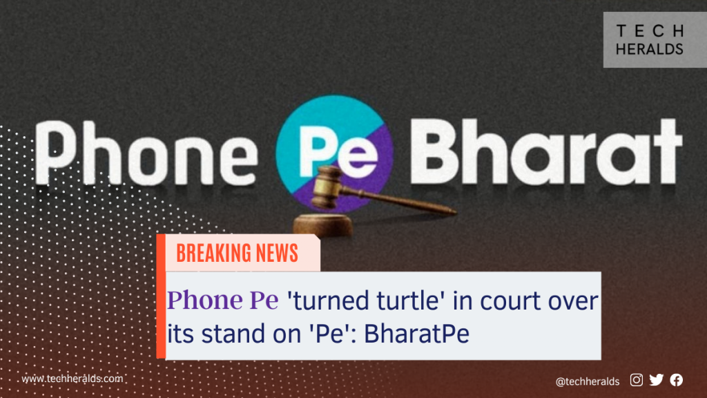 PhonePe ‘turned turtle’ in court over its stand on ‘Pe’: BharatPe