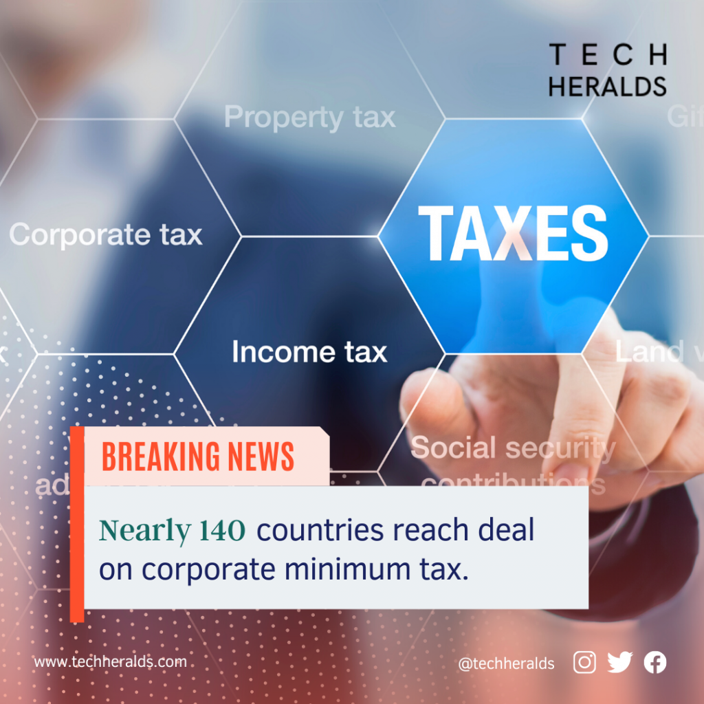 Nearly 140 countries reach deal on corporate minimum taxation