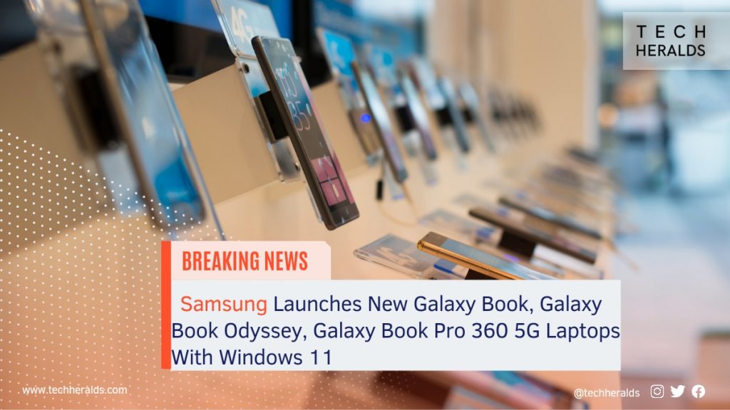 Samsung Launches New Galaxy Book, Galaxy Book Odyssey, Galaxy Book Pro 360 5G Laptops With Windows 11