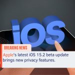 Apple's latest iOS 15.2 beta update brings new privacy features