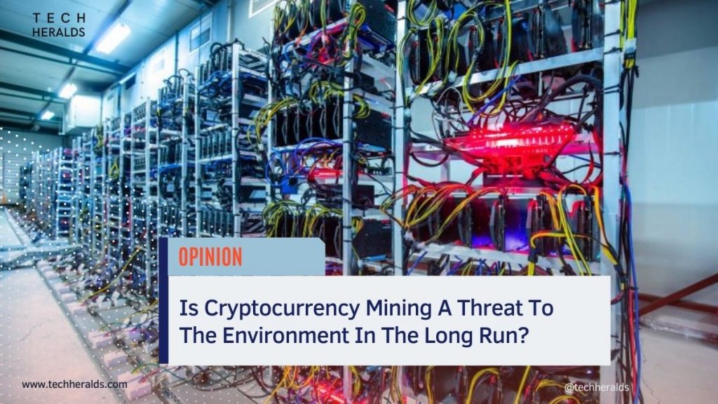 Does Cryptocurrency Mining Pose A Dreadful Threat To The Environment? Its Adverse Effects And Solutions Cryptocurrency Mining
