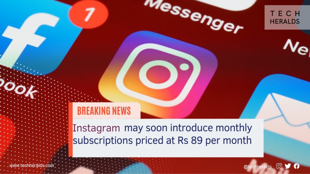 Instagram subscription may launch at Rs 89 per month instagram subscription