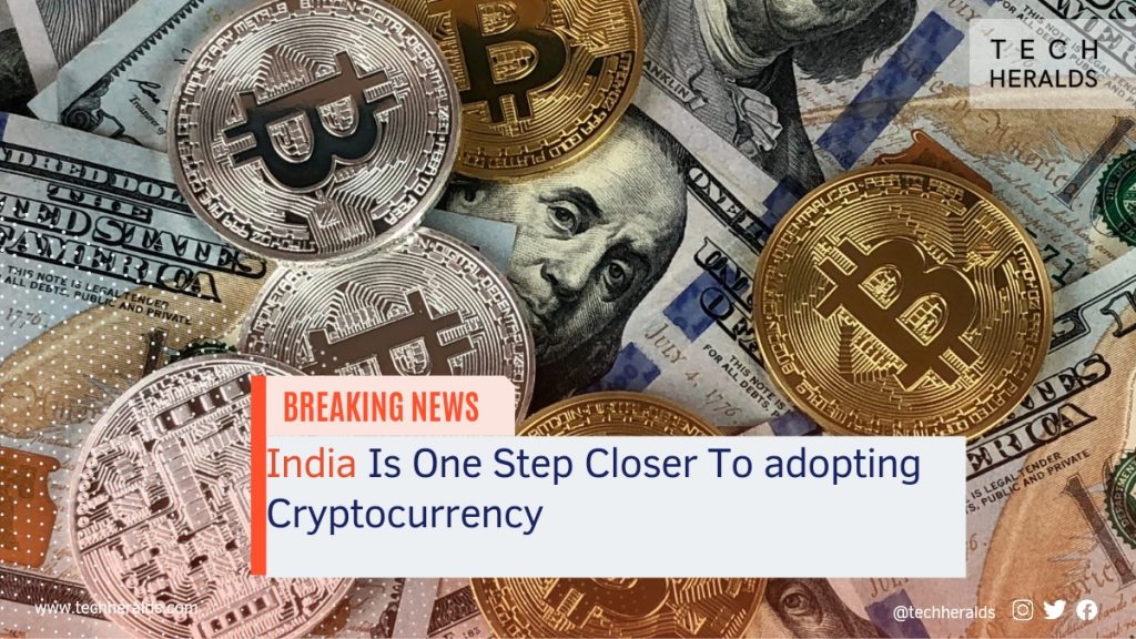 India Is One Step Closer To adopting Cryptocurrency