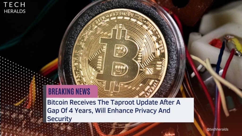 Bitcoin Receives The Taproot Update After A Gap Of 4 Years, Will Enhance Privacy And Security taproot update