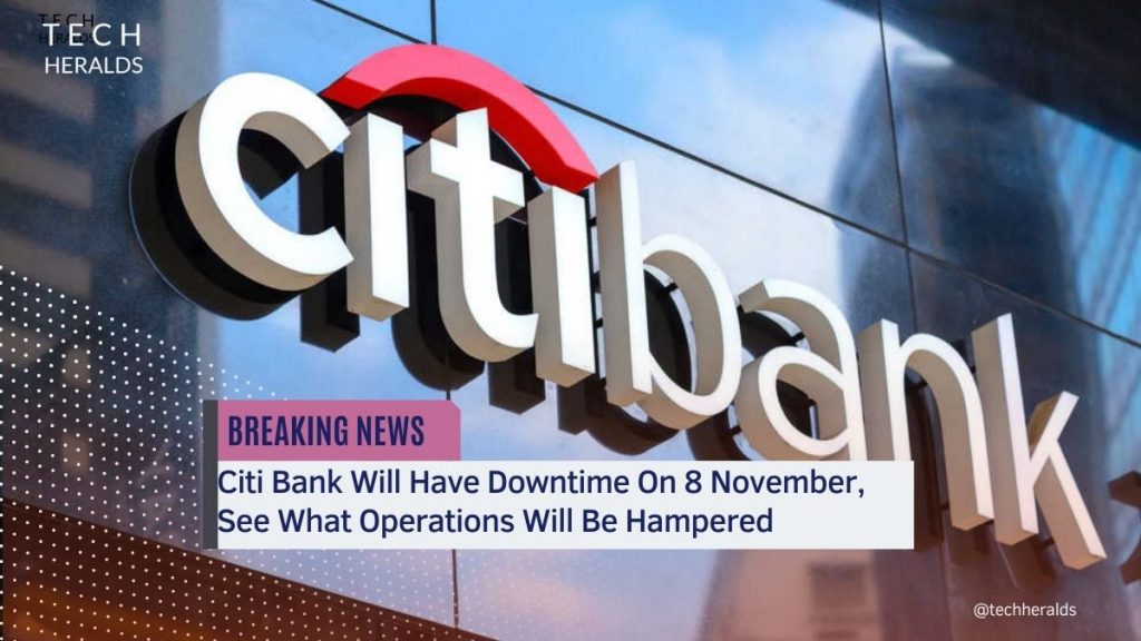 Citi Bank Will Have Downtime On 8 November, See What Operations Will Be Hampered And How To Solve Difficulties Citi Bank Will Have Downtime On 8 November, See What Operations Will Be Hampered
