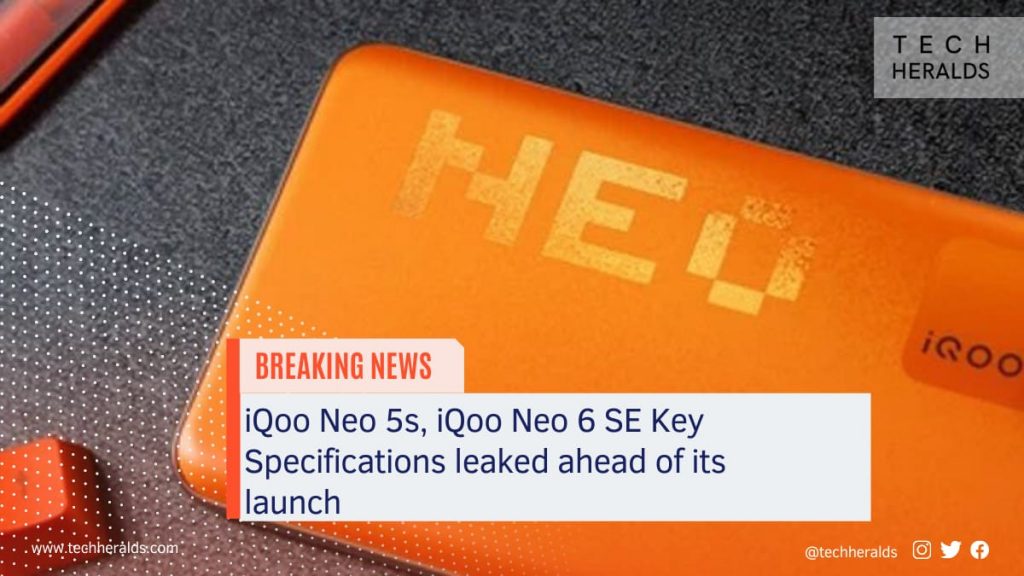 iQoo Neo 5s, iQoo Neo 6 SE Key Specifications leaked ahead of its launch