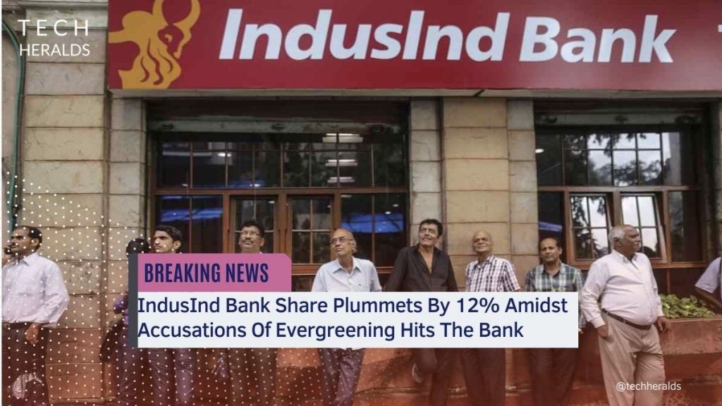 IndusInd Bank Share Plummets By 12% Amidst Accusations Of Evergreening Hits The Bank, Public Reputation In Danger IndusInd Bank Share Plummets By 12% Amidst Accusations Of Evergreening Hits The Bank