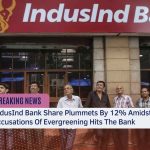 IndusInd Bank Share Plummets By 12% Amidst Accusations Of Evergreening Hits The Bank