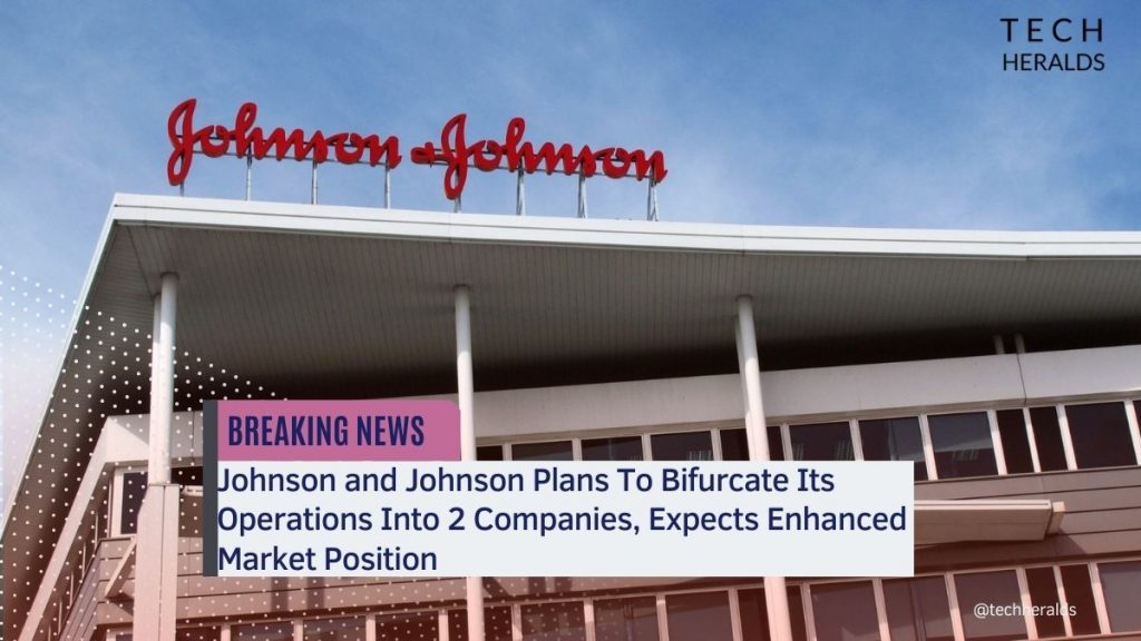 Johnson and Johnson Plans To Bifurcate Its Operations Into 2 Companies, Expects Enhanced Market Position Johnson and Johnson Plans To Bifurcate Its Operations Into 2 Companies, Expects Enhanced Market Position