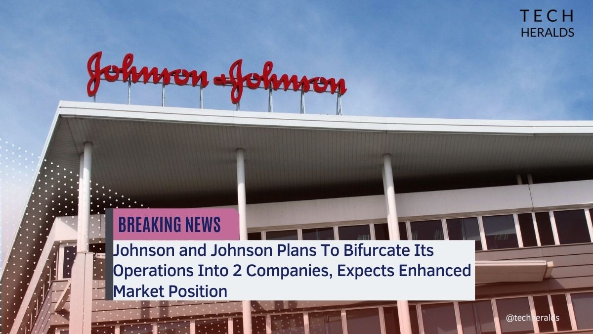 Johnson and Johnson Plans To Bifurcate Its Operations Into 2 Companies, Expects Enhanced Market Position