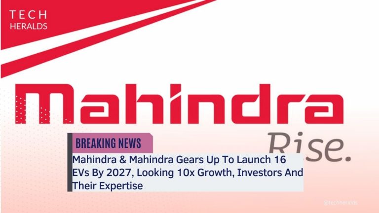 Mahindra & Mahindra Gears Up To Launch 16 EVs By 2027, Looking 10x Growth, Investors And Their Expertise