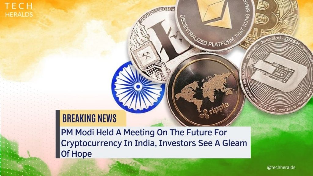 PM Modi Held A Meeting On The Future For Cryptocurrency In India, Investors See A Gleam Of Hope future for cryptocurrency