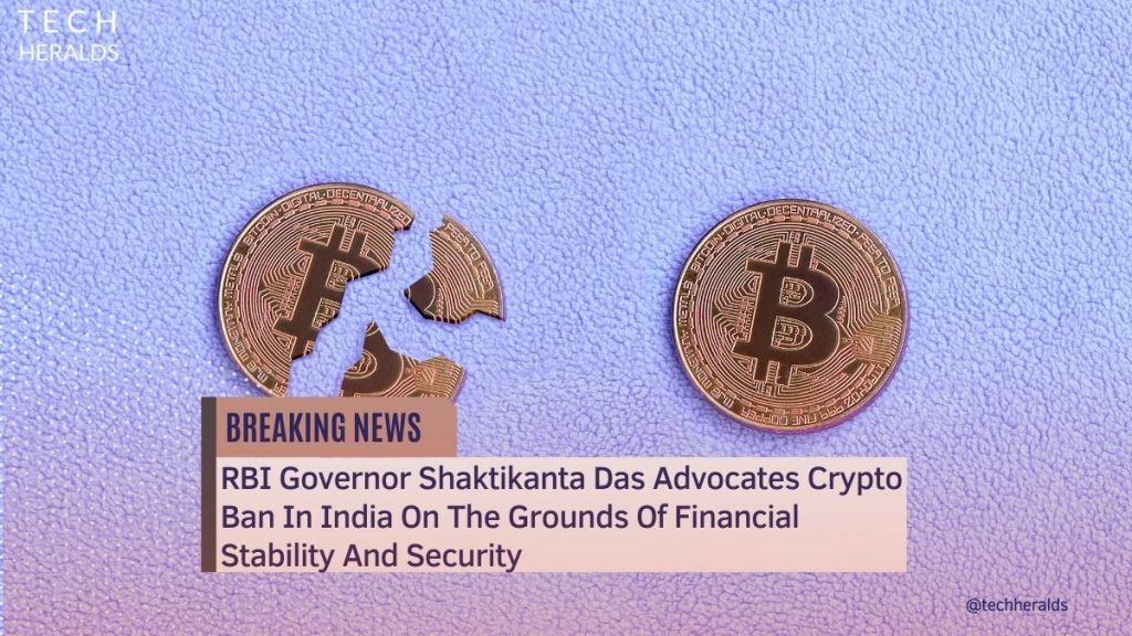 RBI Governor Shaktikanta Das Advocates Crypto Ban In India On The Grounds Of Financial Stability And Security crypto ban