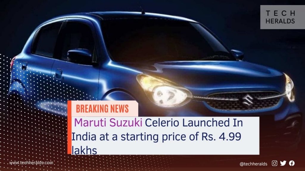 Maruti Suzuki Celerio Launched In India at a starting price of Rs. 4.99 lakhs