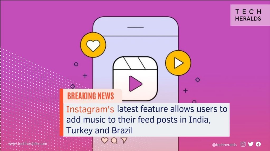 Instagram’s latest feature allows users to add music to their feed posts in India, Turkey and Brazil