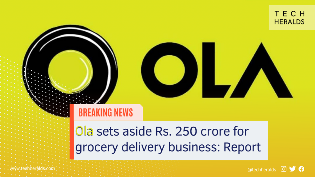 Ola sets aside Rs.250 crore for grocery delivery business: Report