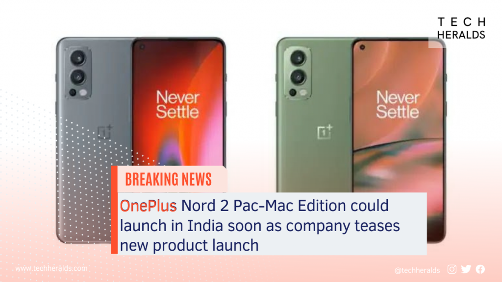 OnePlus Nord 2 Pac-Man Edition could launch in India soon as company teases new product launch