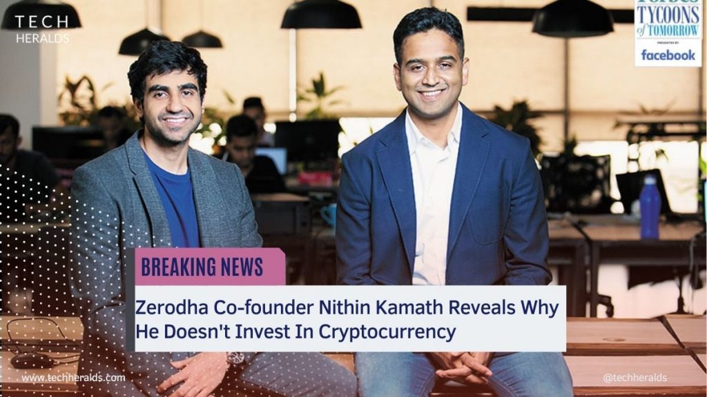 Zerodha Co-founder Nithin Kamath Reveals Why He Doesn’t Invest In Cryptocurrency zerodha nithin kamath reveals why he does not invest in cryptocurrency