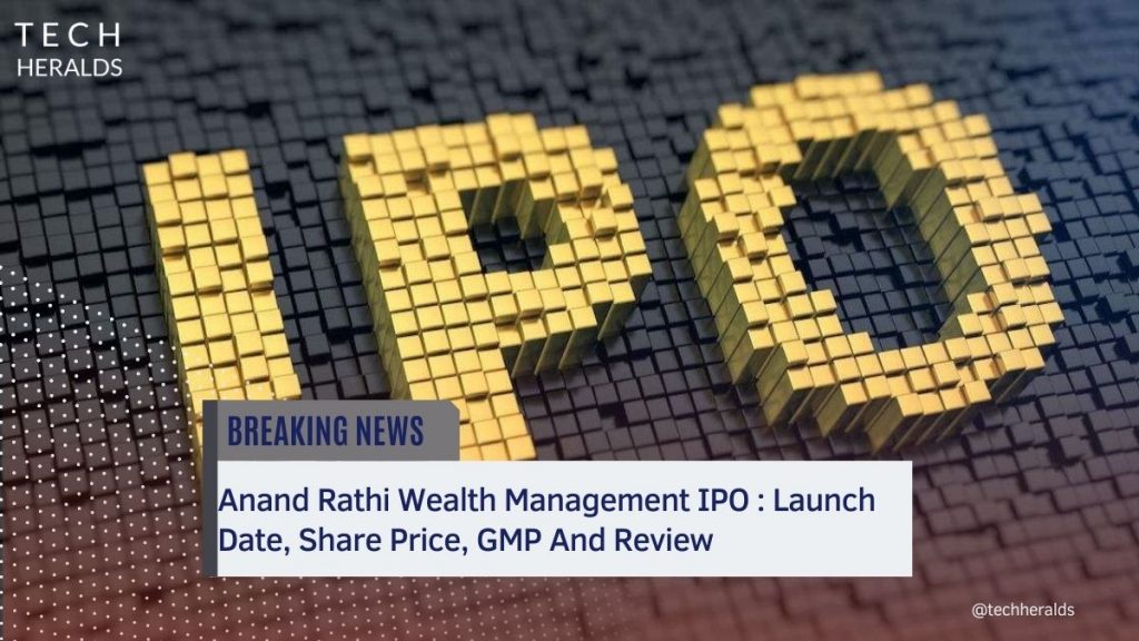 Anand Rathi Wealth Management IPO : Seeks 660 Crore, Launch Date, Share Price, GMP And Review anand rathi wealth management ipo