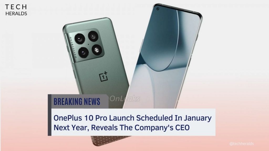 OnePlus 10 Pro Launch Scheduled In January Next Year, Reveals The Company’s CEO oneplus 10 pro launch