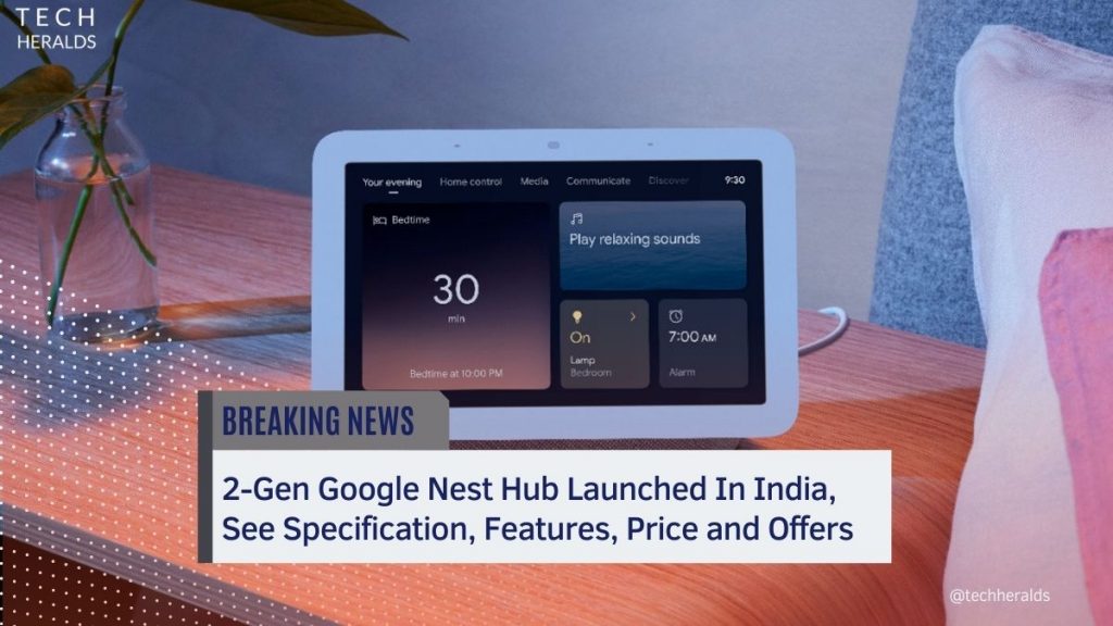 2-Gen Google Nest Hub Launched In India, See Specification, Features, Price and Offers 2-gen google nest hub