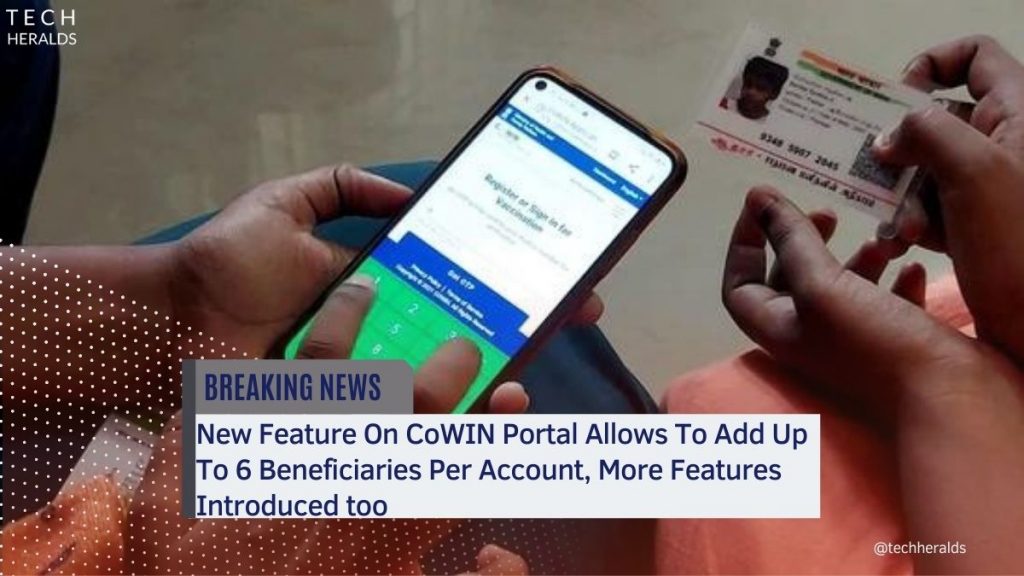 New Feature On CoWIN Portal Allows To Add Up To 6 Beneficiaries Per Account, More Features Introduced too cowin portal