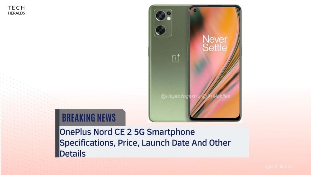 OnePlus Nord CE 2 5G Smartphone Specifications, Price, Launch Date And Other Details nord ce 2 5G smartphone