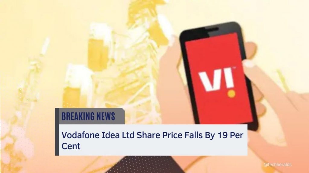 Vodafone Idea Ltd Share Price Falls By 19 Per Cent vodafone idea ltd