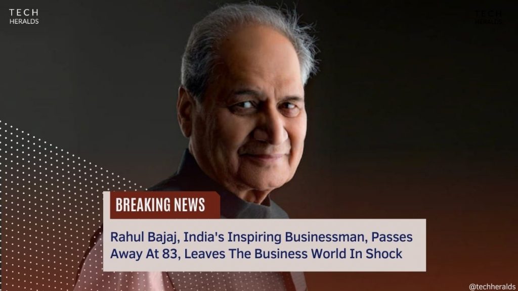 Rahul Bajaj, India’s Inspiring Businessman, Passes Away At 83, Leaves The Business World In Shock Rahul Bajaj