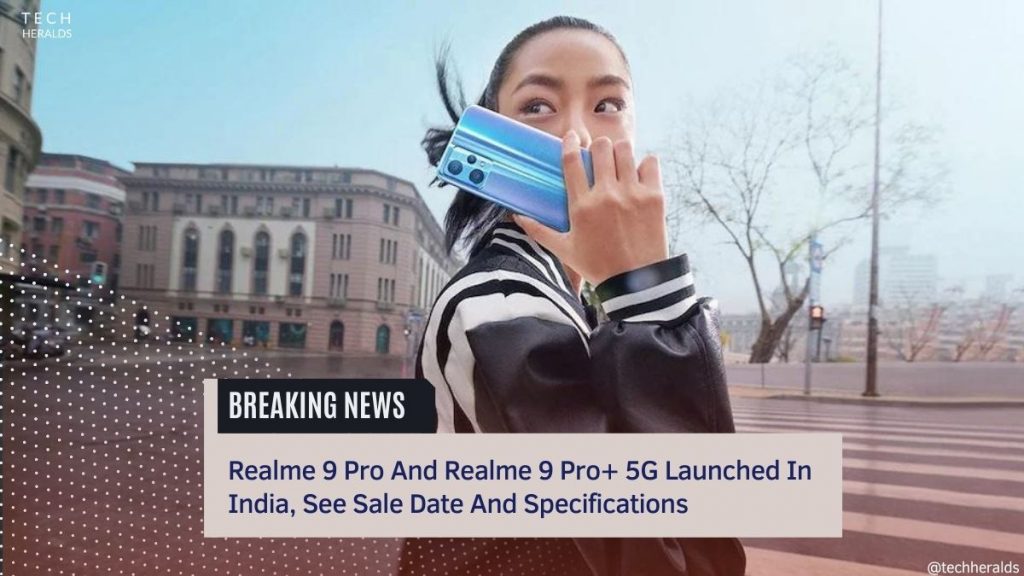 Realme 9 Pro And Realme 9 Pro+ 5G Launched In India, See Sale Date And Specifications realme 9 pro+ 5g