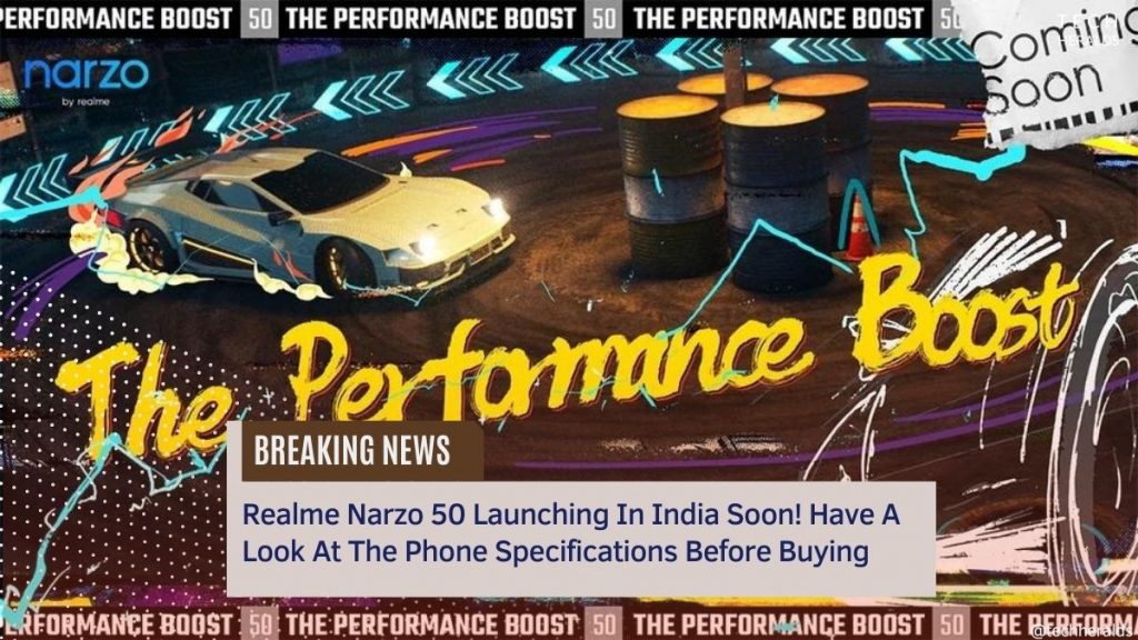 Realme Narzo 50 Launching In India Soon! Have A Look At The Phone Specifications Before Buying realme narzo 50