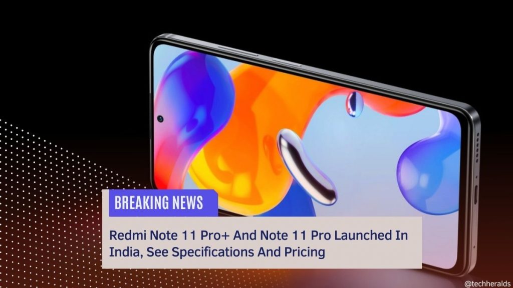 Redmi Note 11 Pro+ And Note 11 Pro Launched In India, See Specifications And Pricing Redmi Note 11 Pro+