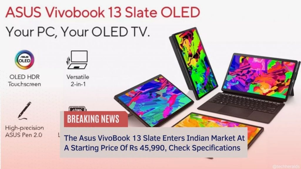 The Asus VivoBook 13 Slate Enters Indian Market At A Starting Price Of Rs 45,990, Check Specifications The Asus VivoBook 13 Slate