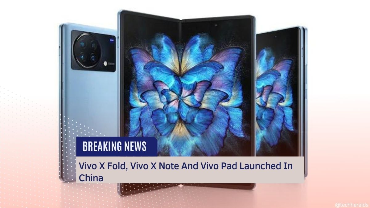 Vivo X Fold, Vivo X Note And Vivo Pad