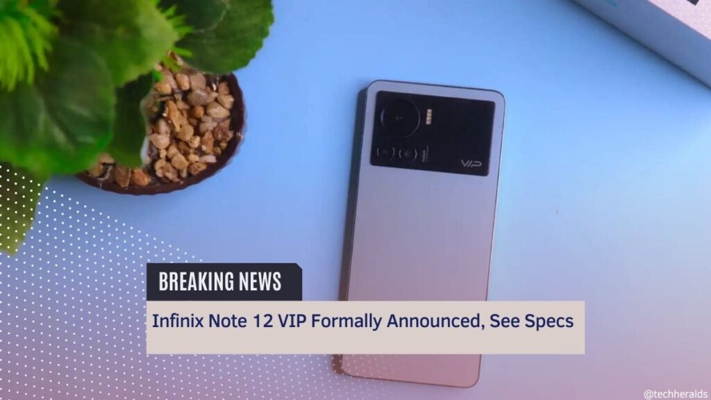 Infinix Note 12 VIP Formally Announced, See Specs Infinix Note 12 VIP