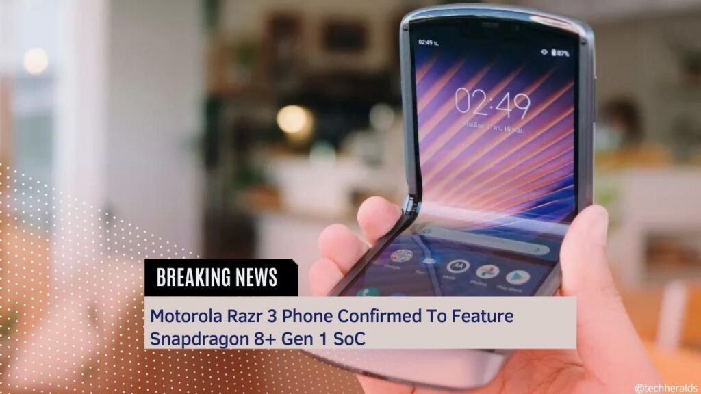 Motorola Razr 3 Phone Confirmed To Feature Snapdragon 8+ Gen 1 SoC motorola razr 3 phone