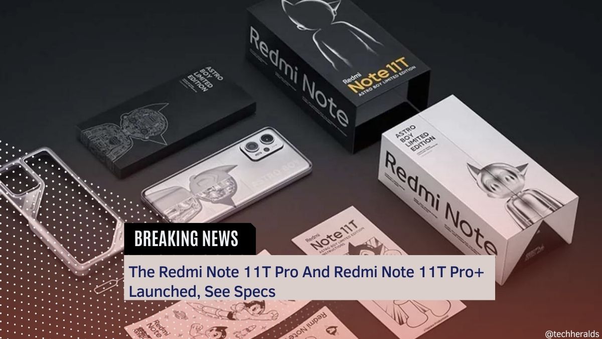 The Redmi Note 11T Pro And Redmi Note 11T Pro+