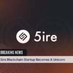 5ire Blockchain Startup Becomes A Unicorn