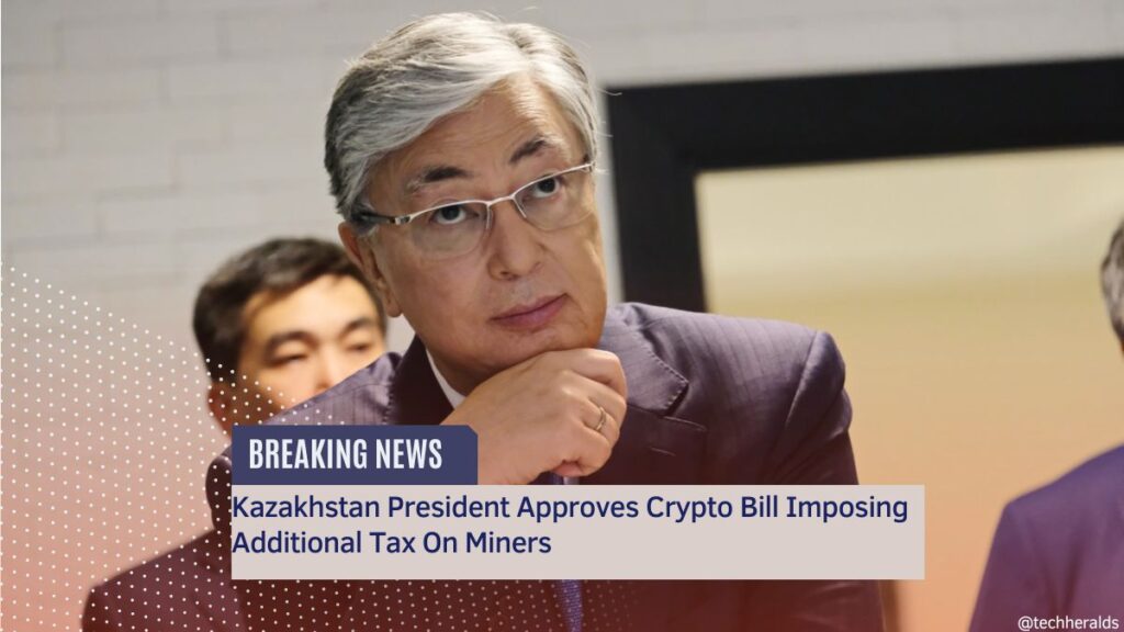 President Approves Kazakhstan Crypto Bill Imposing Additional Tax On Miners