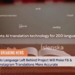 No Language Left Behind Project Will Make FB & Instagram Translations More Accurate