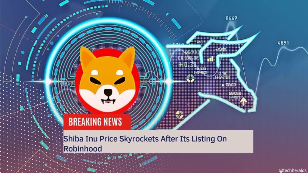 Shiba Inu Price Skyrockets After Its Listing On Robinhood Shiba Inu Price Skyrockets After Its Listing On Robinhood