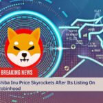 Shiba Inu Price Skyrockets After Its Listing On Robinhood