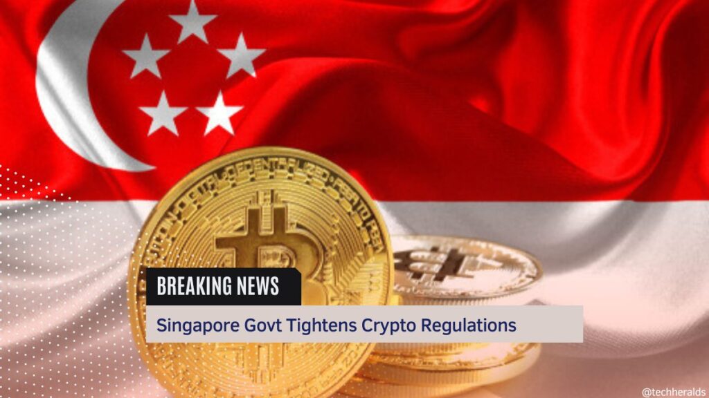 Singapore Govt Tightens Crypto Regulations
