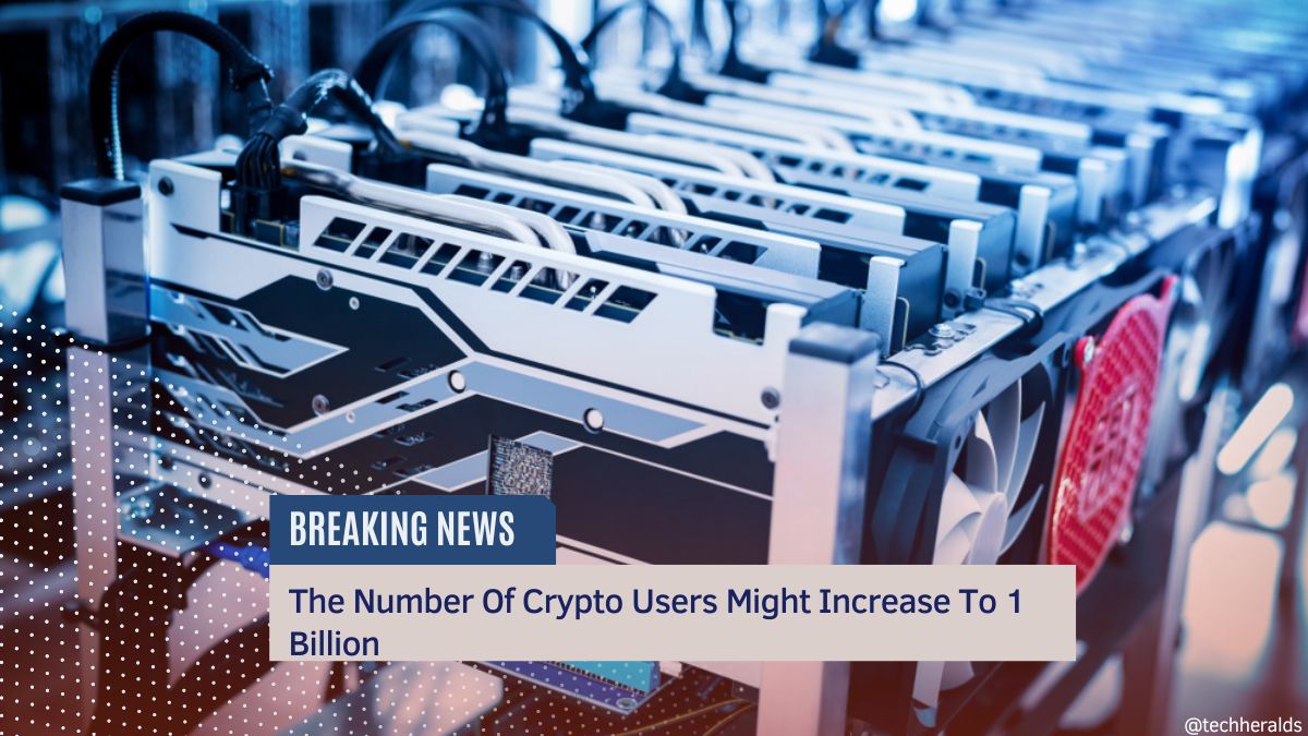 The Number Of Crypto Users Might Increase To 1 Billion