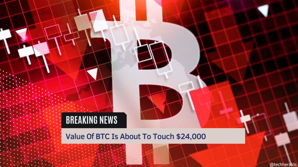 Value Of BTC Is About To Touch $24,000 value of btc