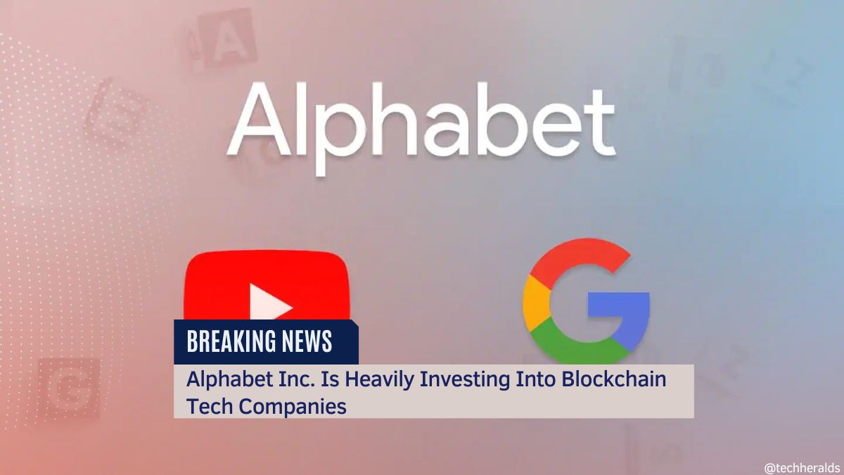 Alphabet Inc. Is Heavily Investing Into Blockchain Tech Companies