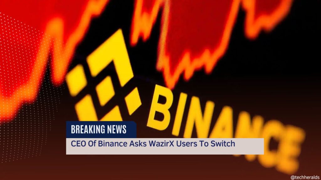 CEO Of Binance Asks WazirX Users To Switch CEO Of Binance Asks WazirX Users To Switch