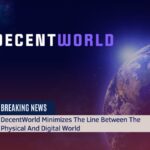 DecentWorld Minimizes The Line Between The Physical And Digital World