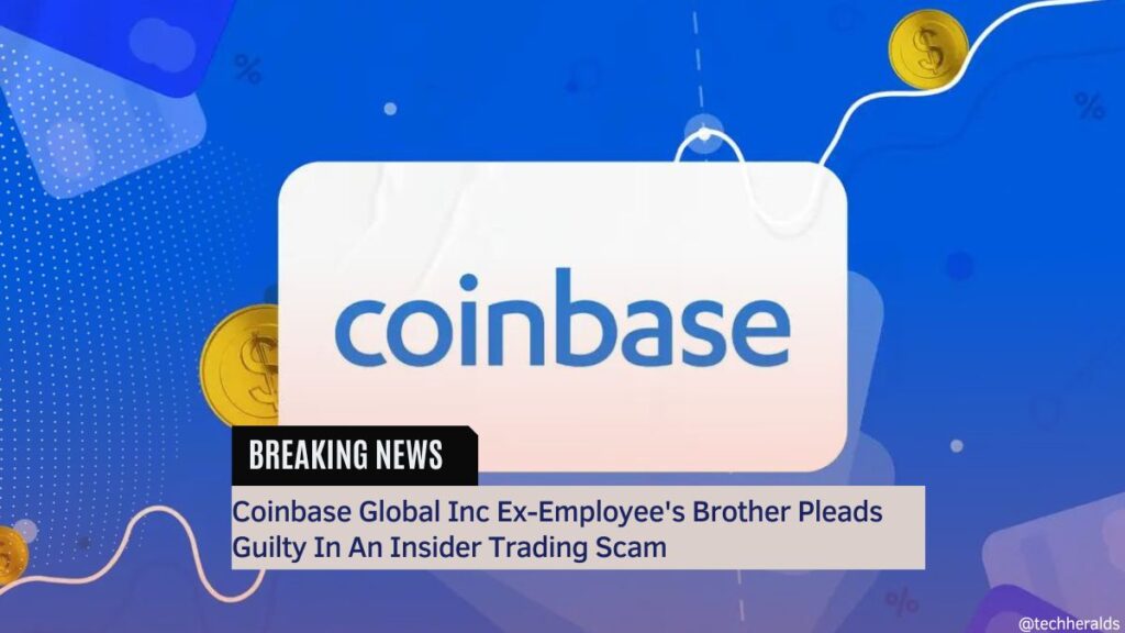 Coinbase Global Inc Ex-Employee's Brother Pleads Guilty In An Insider Trading Scam