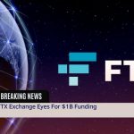 FTX Exchange Eyes For $1B Funding